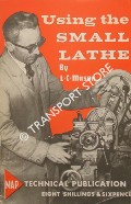 Book cover of Using the Small Lathe by MASON, L.C.